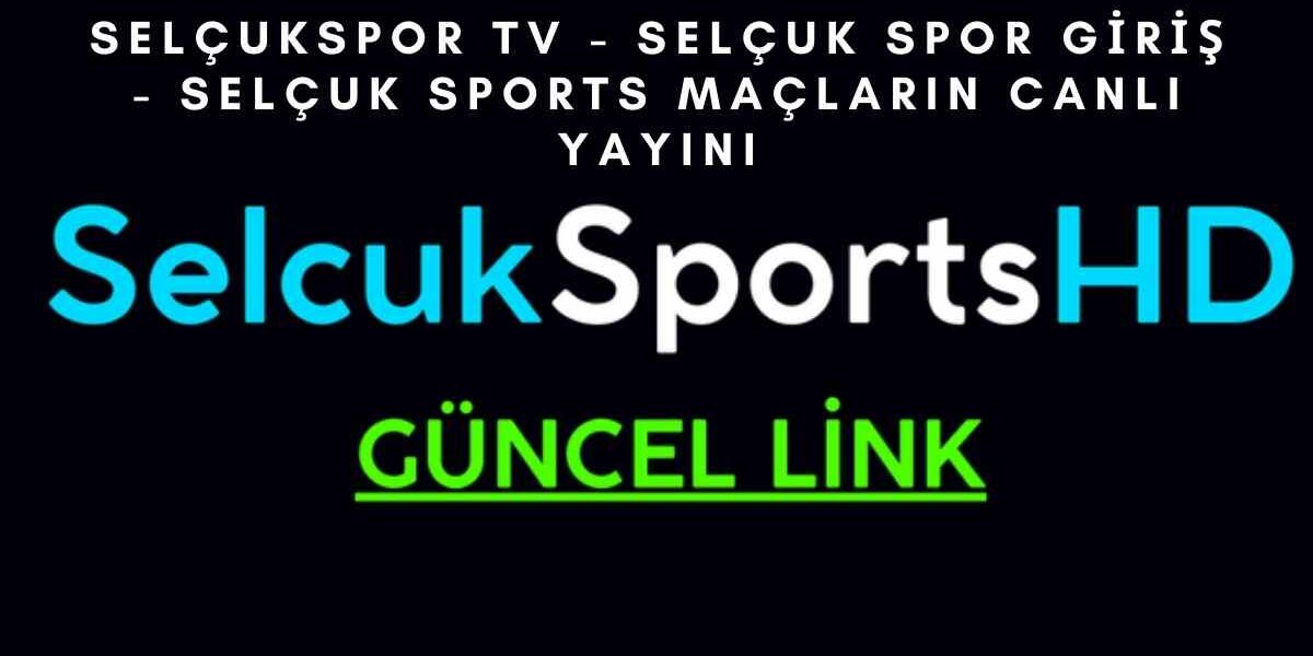 Selçukspor TV - Selçuk Spor Giriş - Selçuk Sports Maçların Canlı Yayını