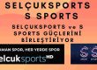 Selçuk Sports ve S Ssports Güçlerini Birleştiriyor
