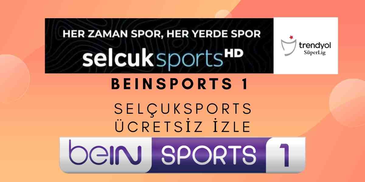 SelçukSports Ücretsiz Bein Sports 1 İzle